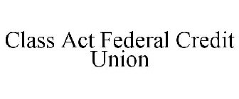 CLASS ACT FEDERAL CREDIT UNION