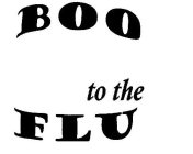BOO TO THE FLU