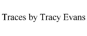 TRACES BY TRACY EVANS