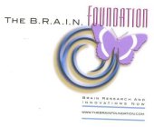 THE B.R.A.I.N. FOUNDATION BRAIN RESEARCH AND INNOVATIONS NOW WWW.THEBRAINFOUNDATION.COM