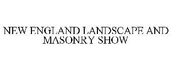 NEW ENGLAND LANDSCAPE AND MASONRY SHOW