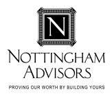 N NOTTINGHAM ADVISORS PROVING OUR WORTH BY BUILDING YOURS
