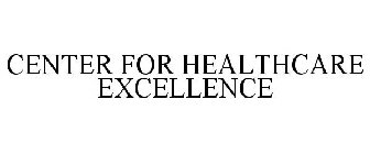 CENTER FOR HEALTHCARE EXCELLENCE