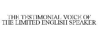 THE TESTIMONIAL VOICE OF THE LIMITED ENGLISH SPEAKER
