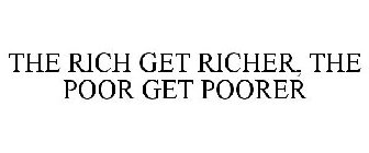 THE RICH GET RICHER, THE POOR GET POORER