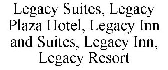 LEGACY SUITES, LEGACY PLAZA HOTEL, LEGACY INN AND SUITES, LEGACY INN, LEGACY RESORT