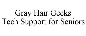 GRAY HAIR GEEKS TECH SUPPORT FOR SENIORS