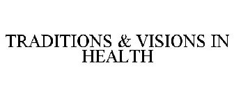 TRADITIONS & VISIONS IN HEALTH