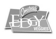 EDGY VEGGIES OMSTEAD