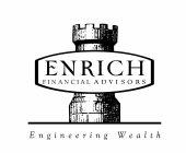 ENRICH FINANCIAL ADVISORS ENGINEERING WEALTH