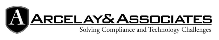 A ARCELAY & ASSOCIATES SOLVING COMPLIANCE AND TECHNOLOGY CHALLENGES