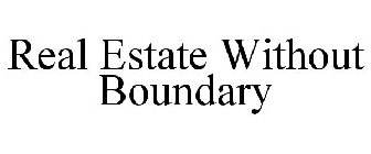 REAL ESTATE WITHOUT BOUNDARY
