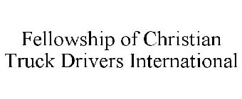 FELLOWSHIP OF CHRISTIAN TRUCK DRIVERS INTERNATIONAL