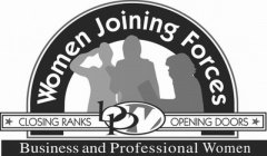 WOMEN JOINING FORCES CLOSING RANKS OPENING DOORS BPW BUSINESS AND PROFESSIONAL WOMEN