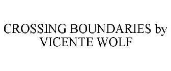 CROSSING BOUNDARIES BY VICENTE WOLF