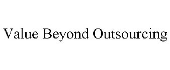 VALUE BEYOND OUTSOURCING