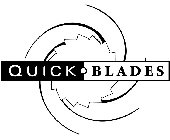 QUICK BLADES