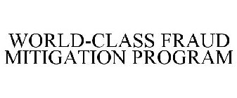 WORLD-CLASS FRAUD MITIGATION PROGRAM