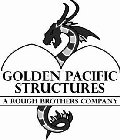 GOLDEN PACIFIC STRUCTURES A ROUGH BROTHERS COMPANY