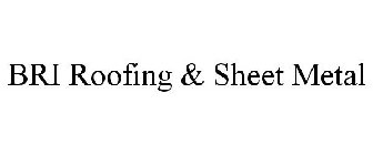 BRI ROOFING & SHEET METAL