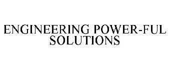 ENGINEERING POWER-FUL SOLUTIONS