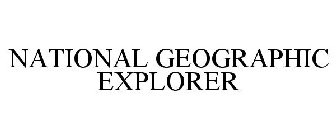 NATIONAL GEOGRAPHIC EXPLORER