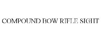 COMPOUND BOW RIFLE SIGHT