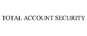 TOTAL ACCOUNT SECURITY