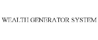 WEALTH GENERATOR SYSTEM