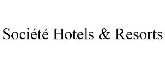 SOCIÉTÉ HOTELS & RESORTS