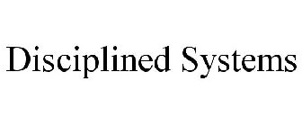 DISCIPLINED SYSTEMS