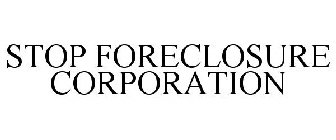 STOP FORECLOSURE CORPORATION