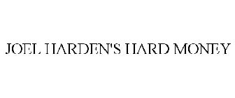 JOEL HARDEN'S HARD MONEY