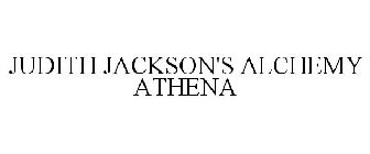 JUDITH JACKSON'S ALCHEMY ATHENA
