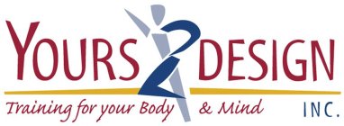 YOURS2DESIGN, INC., TRAINING FOR YOUR BODY & MIND