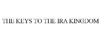 THE KEYS TO THE IRA KINGDOM