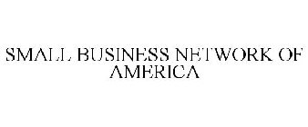 SMALL BUSINESS NETWORK OF AMERICA