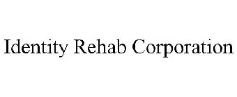IDENTITY REHAB CORPORATION