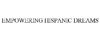 EMPOWERING HISPANIC DREAMS