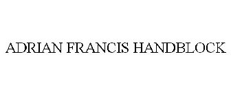 ADRIAN FRANCIS HANDBLOCK