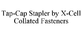 TAP-CAP STAPLER BY X-CELL COLLATED FASTENERS