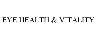 EYE HEALTH & VITALITY