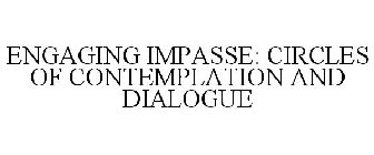 ENGAGING IMPASSE: CIRCLES OF CONTEMPLATION AND DIALOGUE