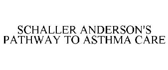 SCHALLER ANDERSON'S PATHWAY TO ASTHMA CARE