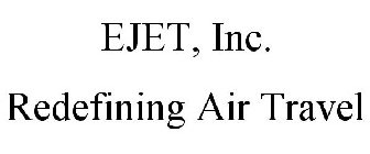 EJET, INC. REDEFINING AIR TRAVEL