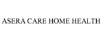 ASERA CARE HOME HEALTH