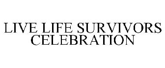 LIVE LIFE SURVIVORS CELEBRATION