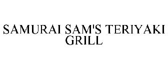 SAMURAI SAM'S TERIYAKI GRILL
