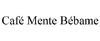 CAFÉ MENTE BÉBAME