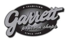 GARRETT POPCORN SHOPS A TRADITION SINCE 1949